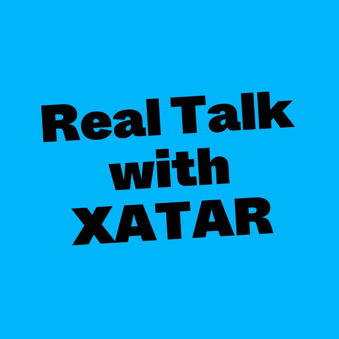 Real Talk with XATAR