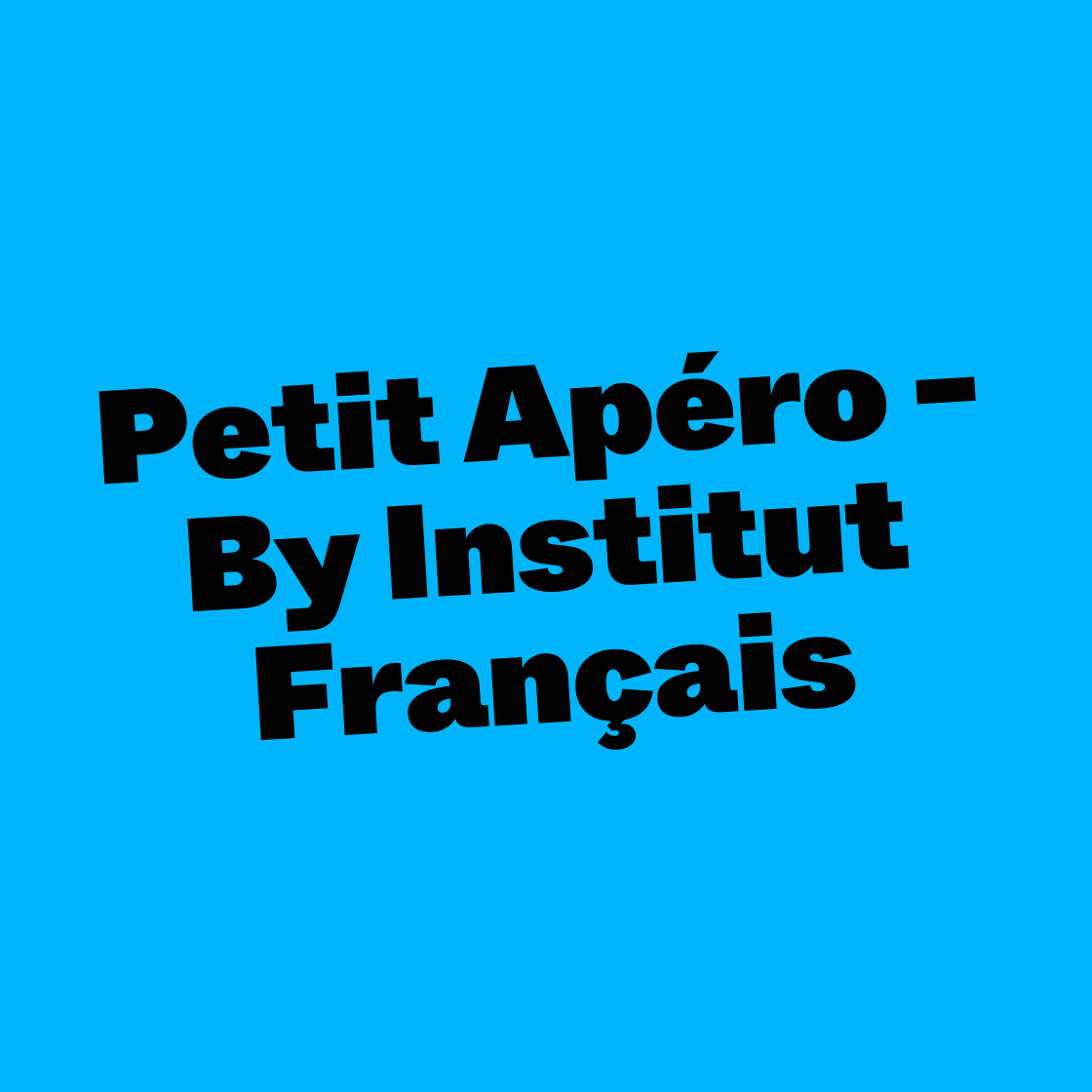 Petit Apéro - By Institut Français
