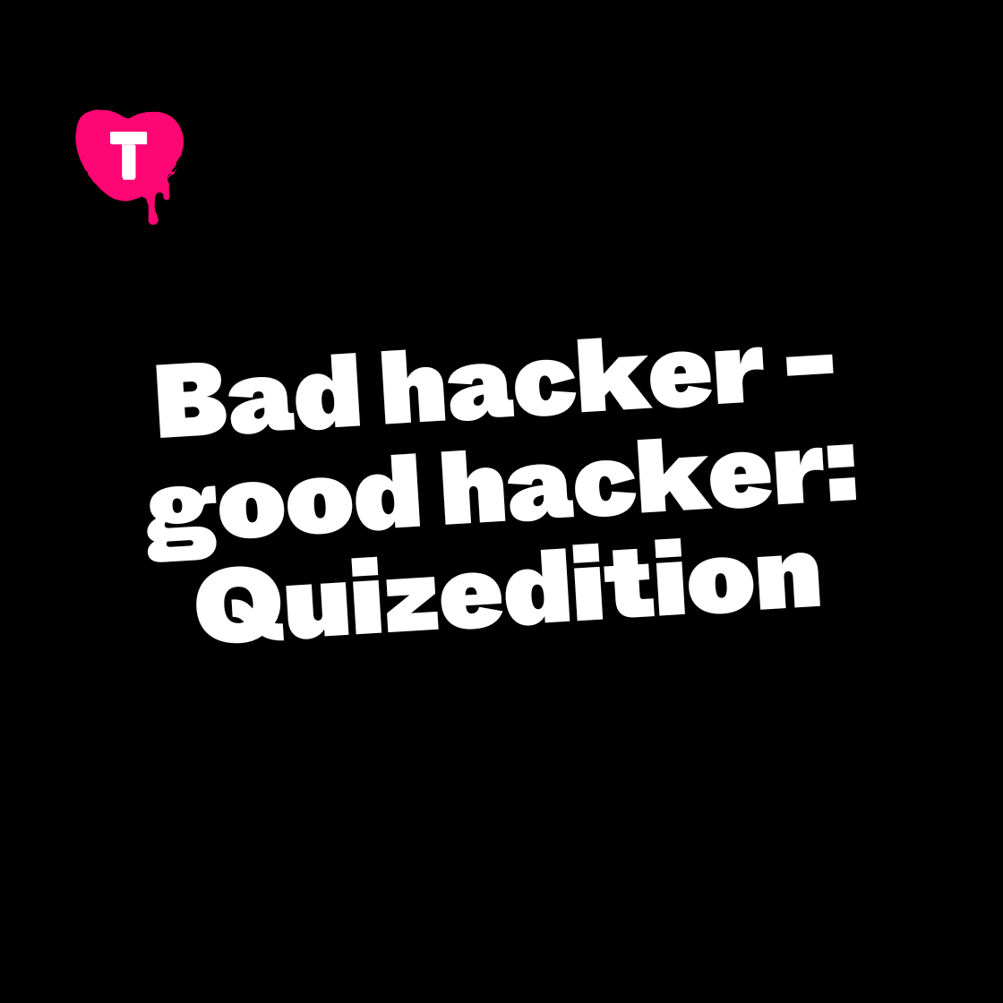 Bad hacker - good hacker