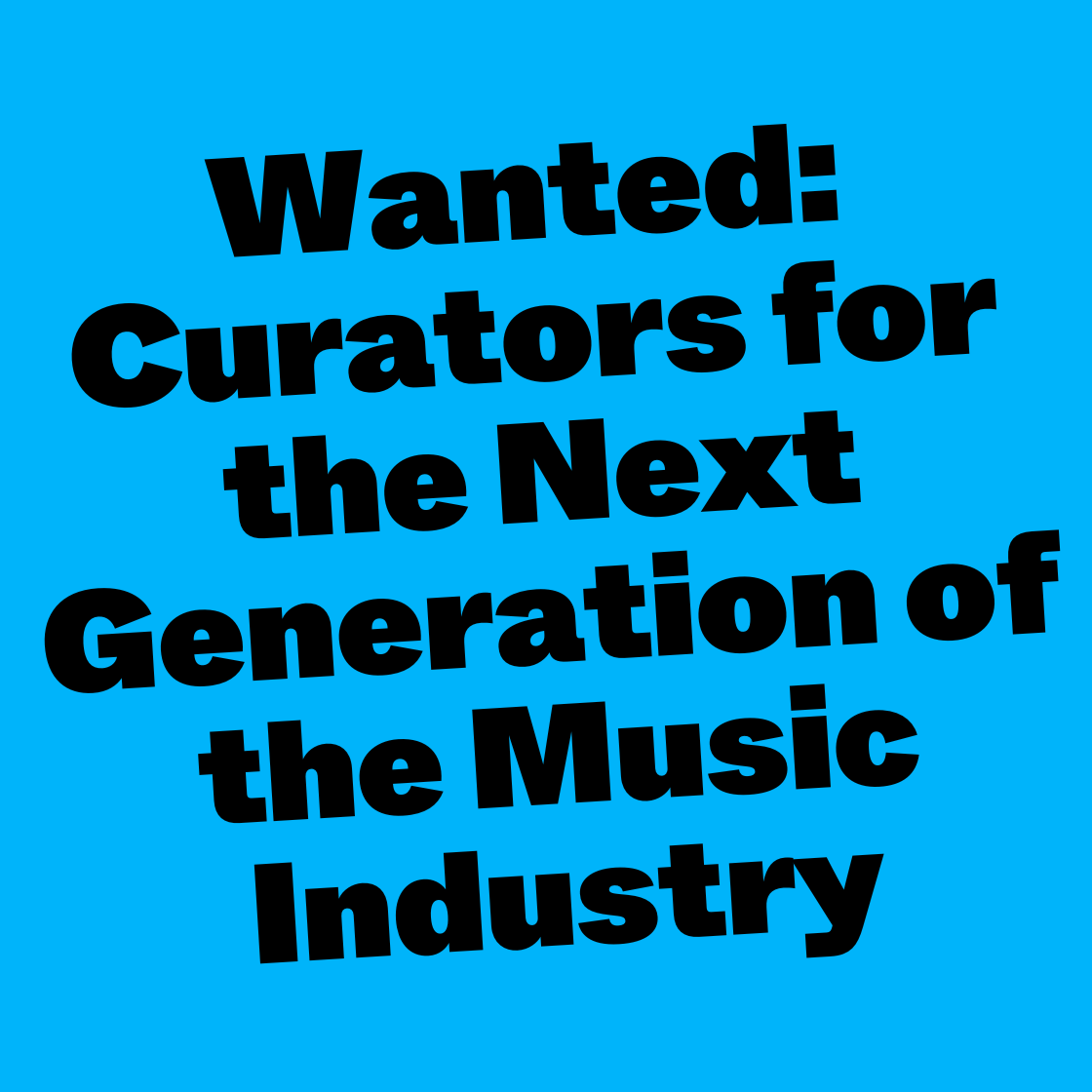 Wanted: Curators for the Next Generation of the Music Industry