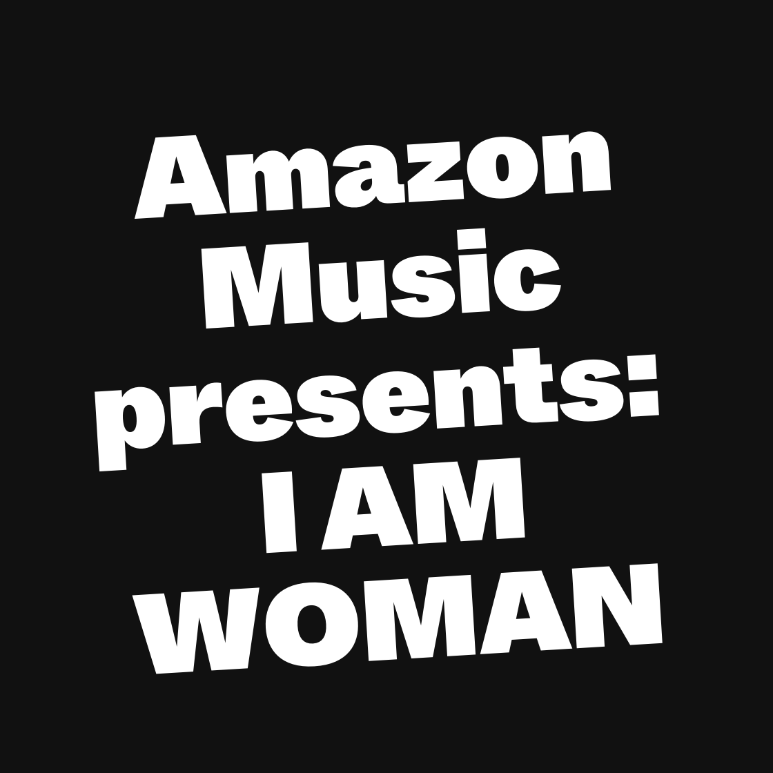 Amazon Music presents: I AM WOMAN