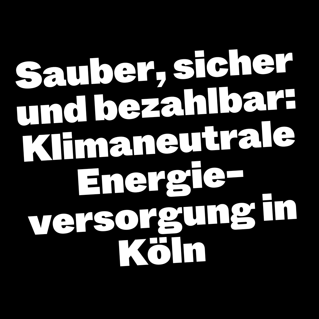 Sauber, sicher und bezahlbar: Klimaneutrale Energie-versorgung in Köln