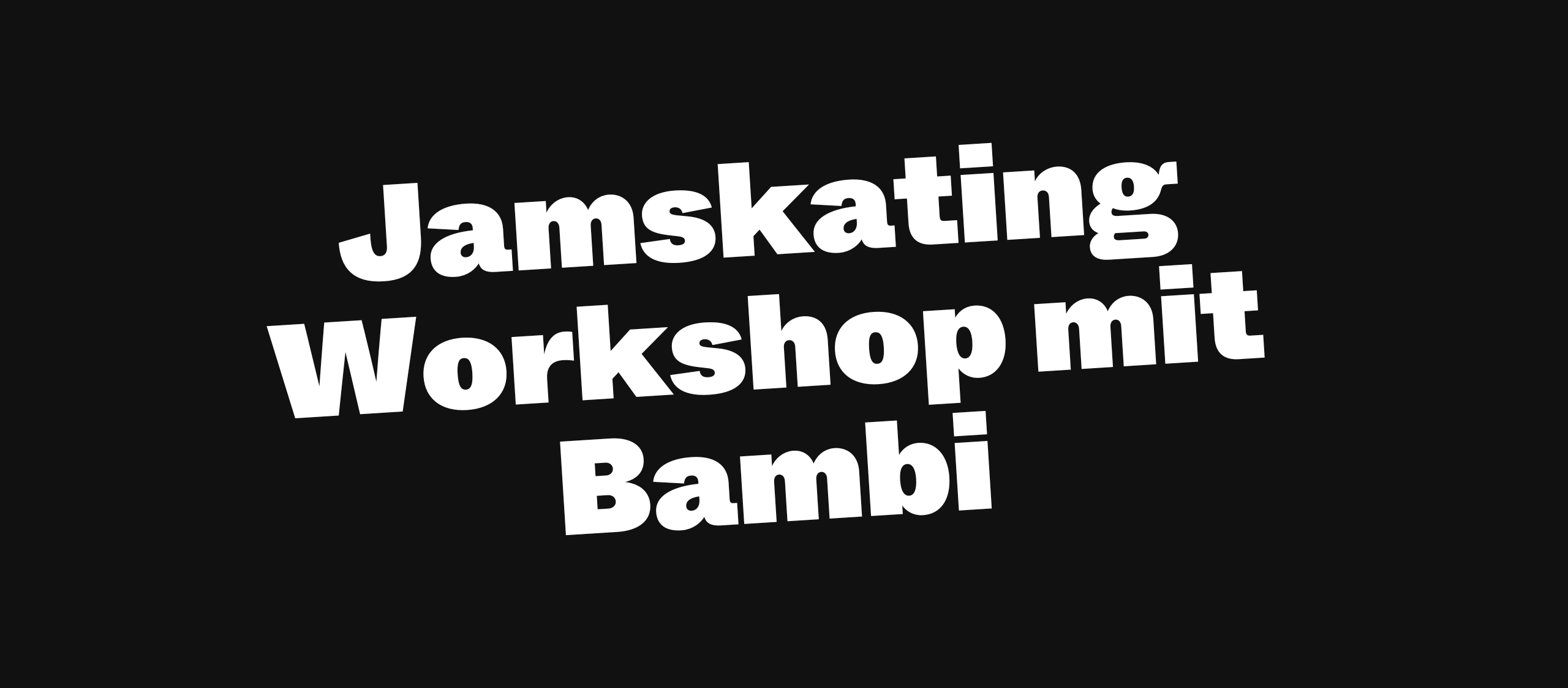 Jamskating Workshop mit Bambi