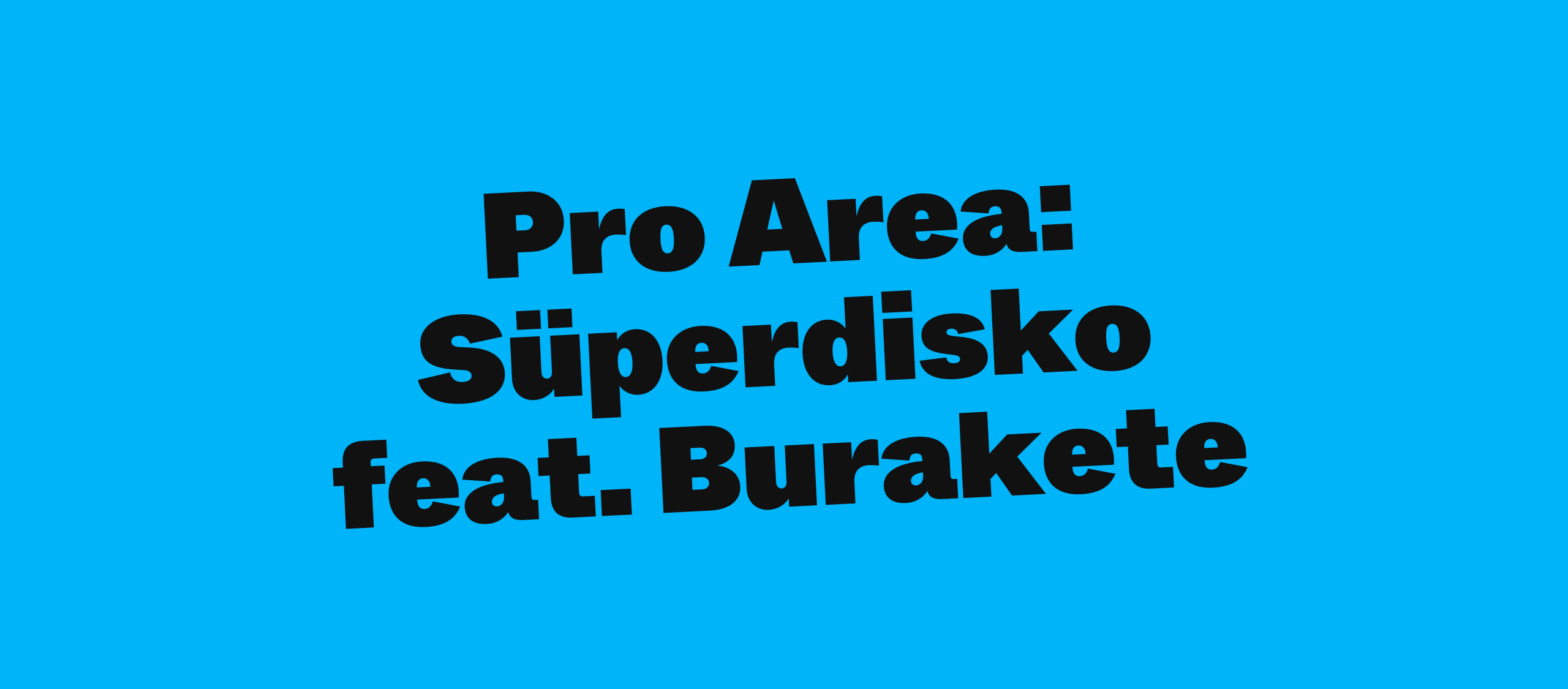 Pro Area: Süperdisko feat. Burakete