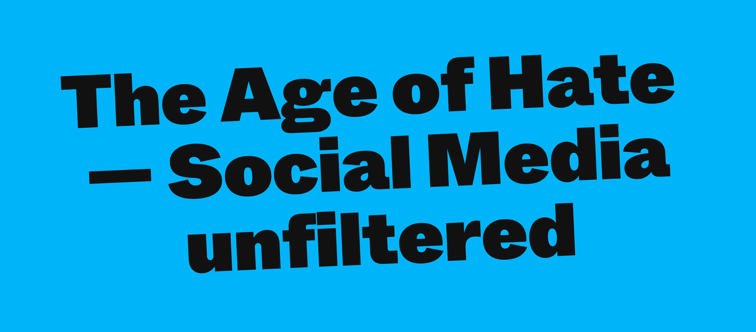 The Age of Hate – Social Media unfiltered