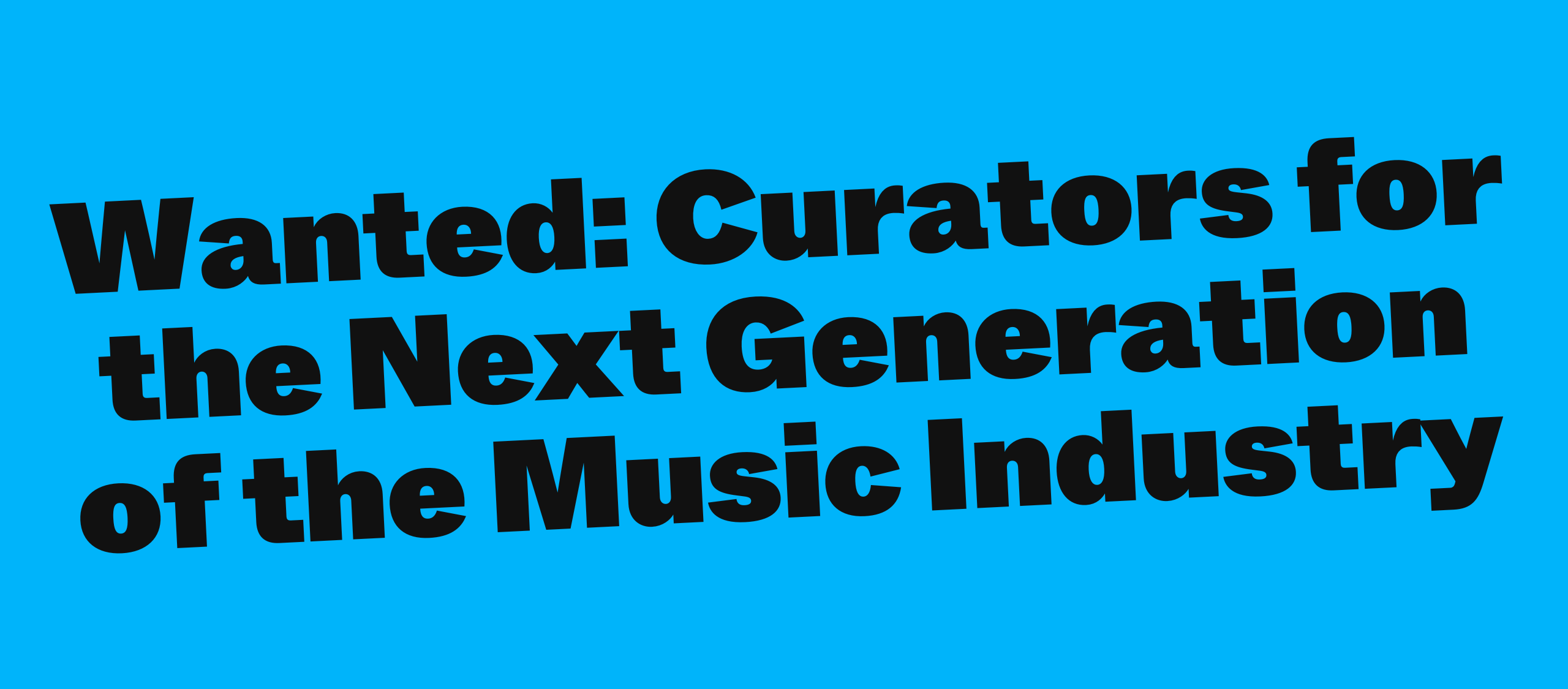 Wanted: Curators for the Next Generation of the Music Industry