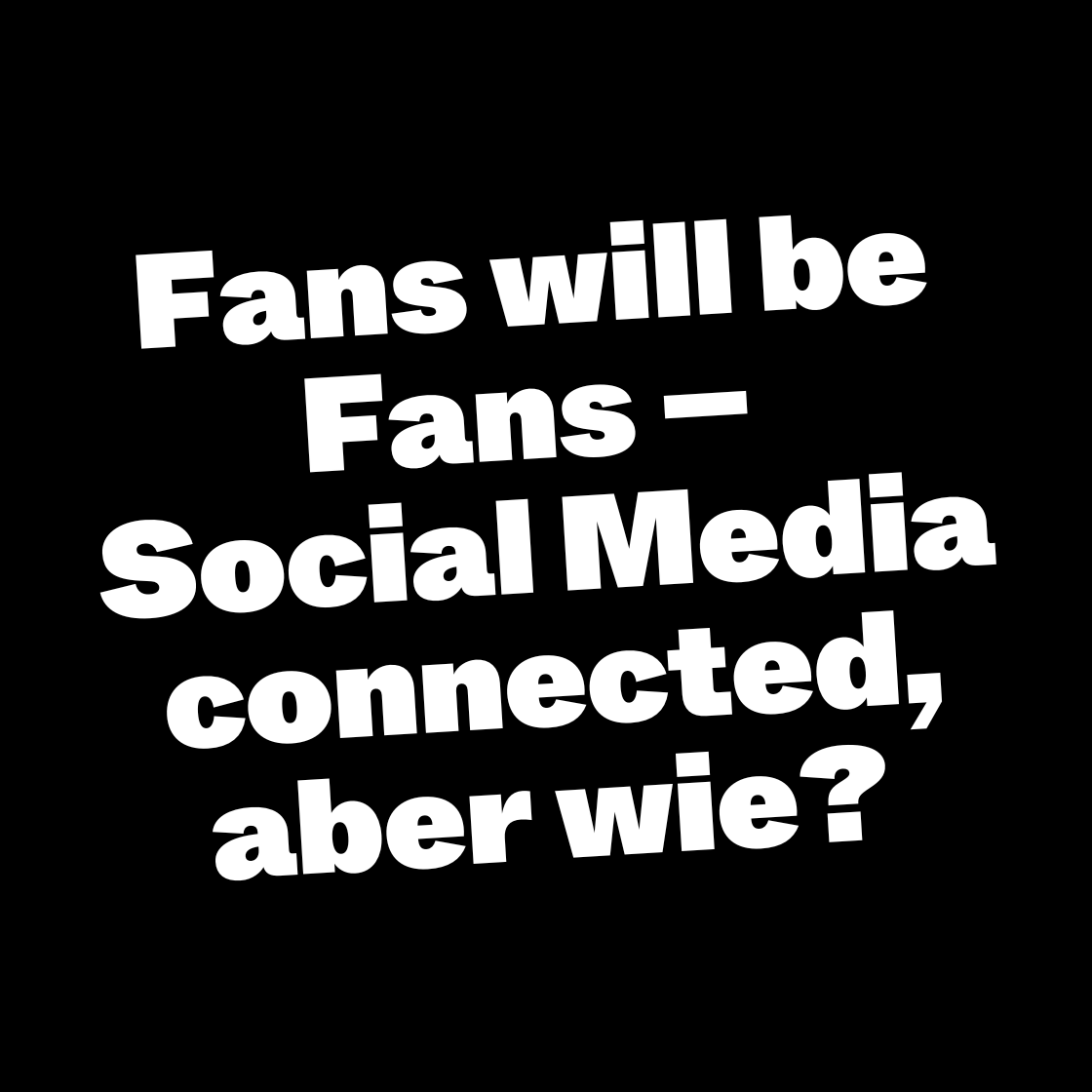 Fans will be Fans - Social Media connected, aber wie?