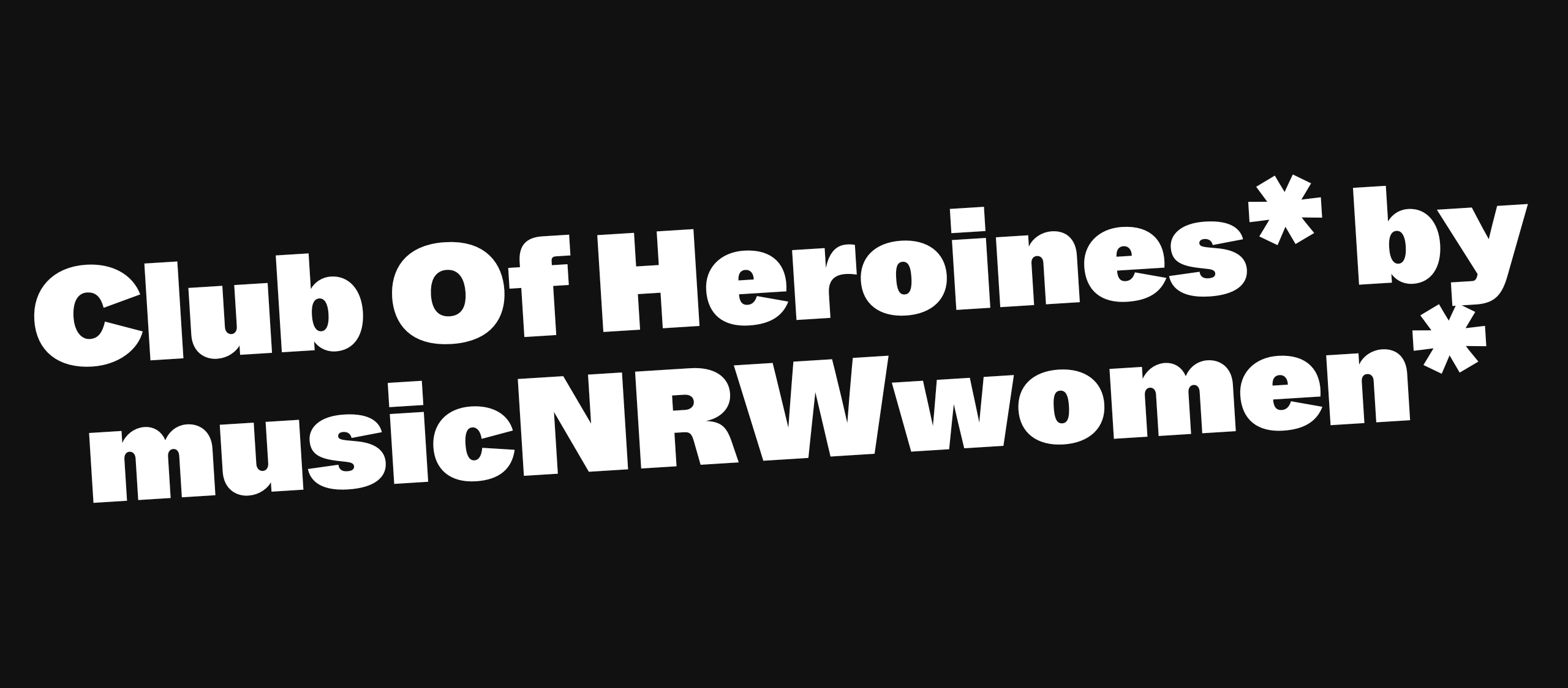 Club of Heroines* by musicNRWwomen*